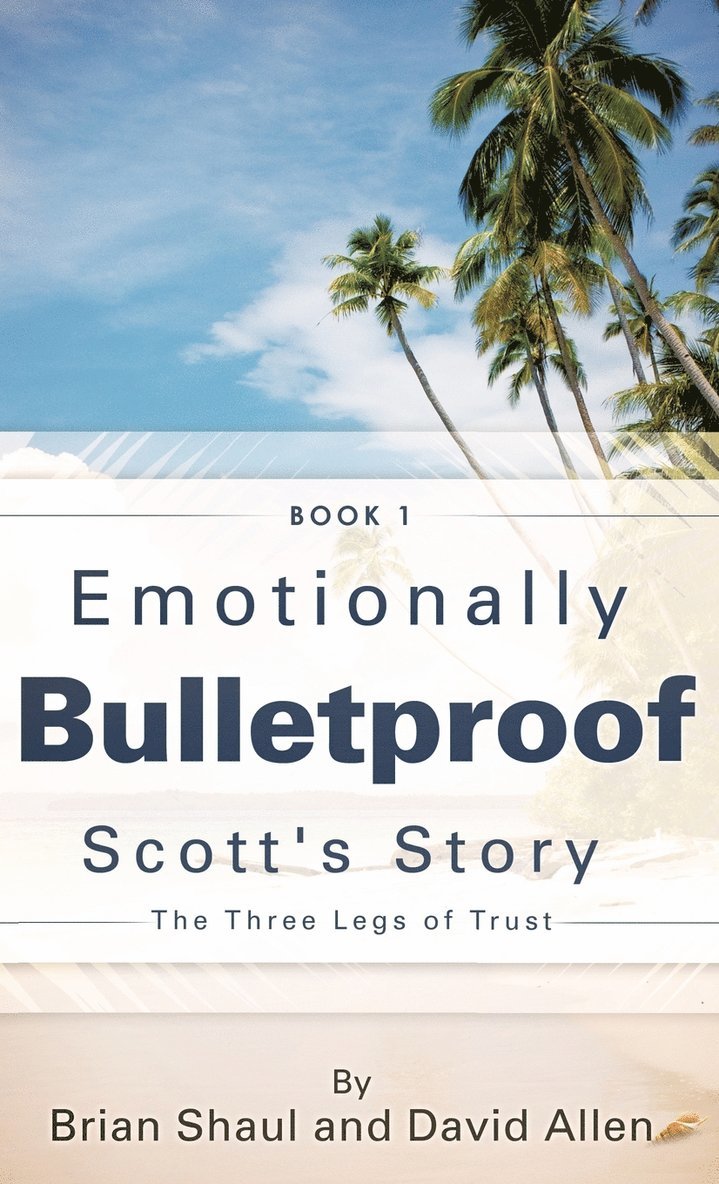Brian Shaul, David Allen - Emotionally Bulletproof Scott's Story - Book 1, Inbunden