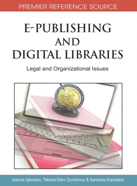 Sarantos Kapidakis, Tatiana-Eleni Synodinou, Ioannis Iglezakis - E-Publishing and Digital Libraries: Legal and Organizational Issues, E-bok