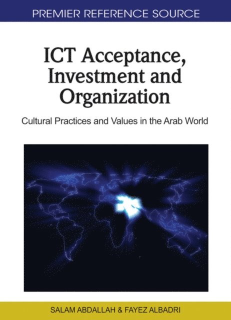 Fayez Ahmad Albadri, Salam Abdallah - ICT Acceptance, Investment and Organization: Cultural Practices and Values in the Arab World, E-bok