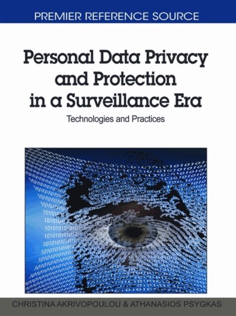 Athanasios, Christina - Personal Data Privacy and Protection in a Surveillance Era: Technologies and Practices, E-bok. Tillgänglighet: Lägg i varukorg