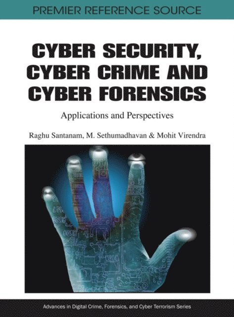 Mohit, M., Raghu - Cyber Security, Cyber Crime and Cyber Forensics: Applications and Perspectives, E-bok