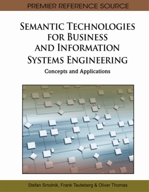Oliver, Frank, Stefan - Semantic Technologies for Business and Information Systems Engineering: Concepts and Applications, E-bok