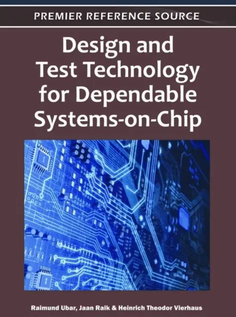Heinrich Theodor Vierhaus, Jaan Raik, Raimund Ubar - Design and Test Technology for Dependable Systems-on-Chip, E-bok. Tillgänglighet: Lägg i varukorg