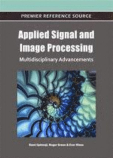 Evor L. Hines, Roger Green, Rami Qahwaji - Applied Signal and Image Processing: Multidisciplinary Advancements, E-bok
