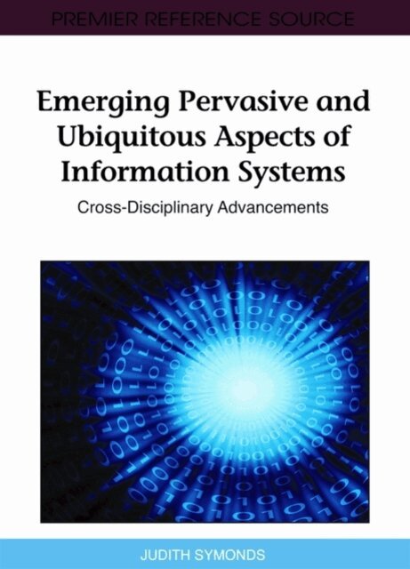 Judith Symonds - Emerging Pervasive and Ubiquitous Aspects of Information Systems: Cross-Disciplinary Advancements, E-bok. Tillgänglighet: Lägg i varukorg