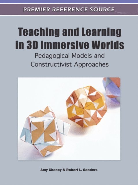 Robert L., Amy - Teaching and Learning in 3D Immersive Worlds: Pedagogical Models and Constructivist Approaches, E-bok