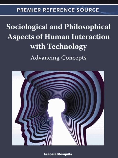 Anabela - Sociological and Philosophical Aspects of Human Interaction with Technology: Advancing Concepts, E-bok