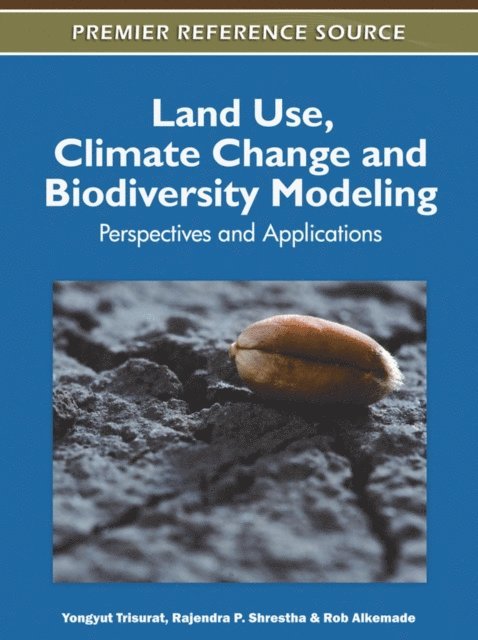 Rob, Rajendra P., Yongyut - Land Use, Climate Change and Biodiversity Modeling: Perspectives and Applications, E-bok