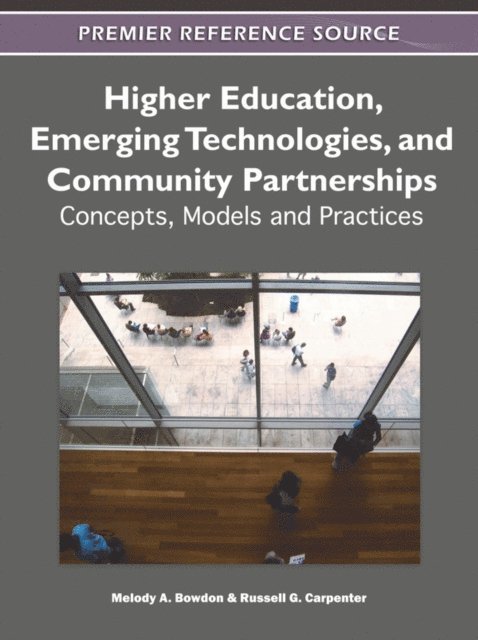 Russell G. Carpenter, Melody Bowdon - Higher Education, Emerging Technologies, and Community Partnerships: Concepts, Models and Practices, E-bok