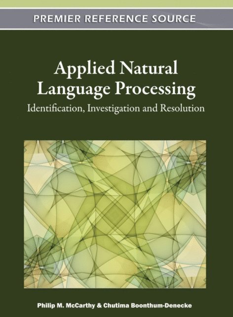 Chutima Boonthum-Denecke, Philip M. McCarthy - Applied Natural Language Processing: Identification, Investigation and Resolution, E-bok