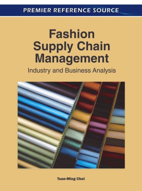 Tsan-Ming Choi - Fashion Supply Chain Management: Industry and Business Analysis, E-bok. Tillgänglighet: Lägg i varukorg