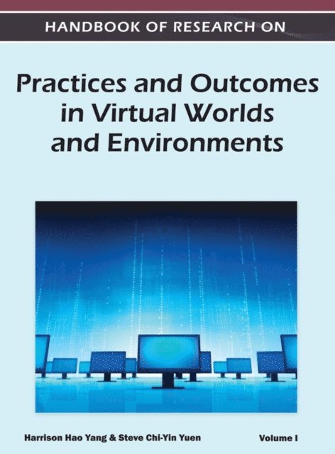 Steve Chi-Yin, Harrison Hao - Handbook of Research on Practices and Outcomes in Virtual Worlds and Environments, E-bok