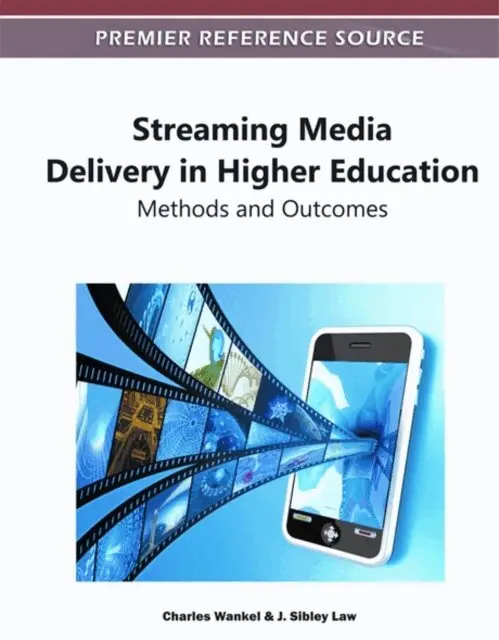 J. Sibley Law, Charles Wankel - Streaming Media Delivery in Higher Education: Methods and Outcomes, E-bok. Tillgänglighet: Lägg i varukorg