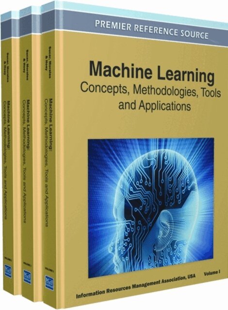Information Resources - Machine Learning: Concepts, Methodologies, Tools and Applications, E-bok