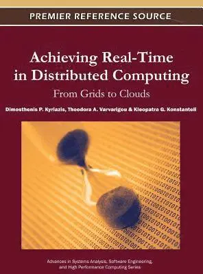 Kleopatra G. Konstanteli, Theodora Varvarigou, Dimosthenis Kyriazis - Achieving Real-Time in Distributed Computing: From Grids to Clouds, E-bok. Tillgänglighet: Lägg i varukorg