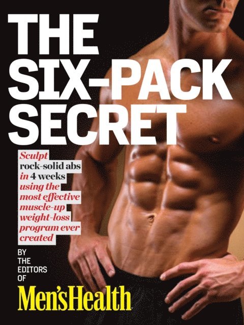 Editors of Men's Health Magazi - Men's Health The Six-Pack Secret, E-bok