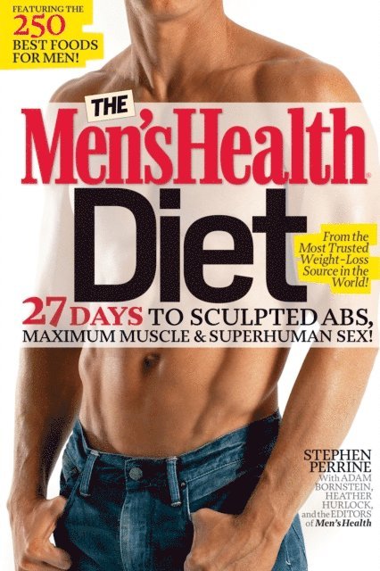 Editors of Men's Health Magazi, Heather Hurlock, Adam Bornstein, Stephen Perrine - Men's Health Diet, E-bok