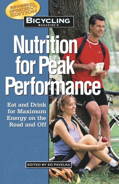 Ed Pavelka - Bicycling Magazine's Nutrition for Peak Performance, E-bok