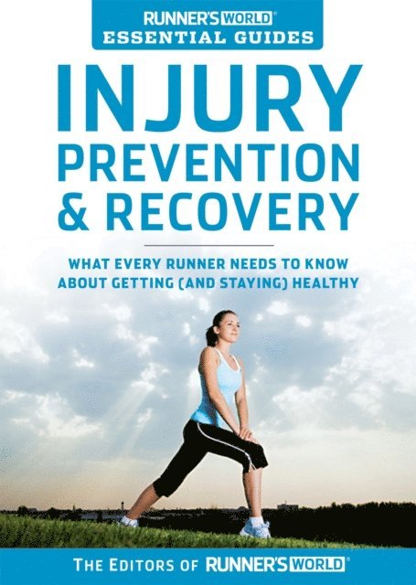 Editors of Runner's World Maga - Runner's World Essential Guides: Injury Prevention & Recovery, E-bok