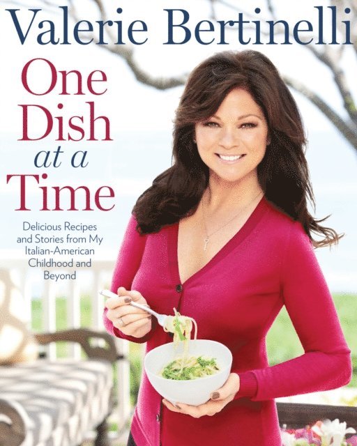 Valerie Bertinelli - One Dish at a Time, E-bok