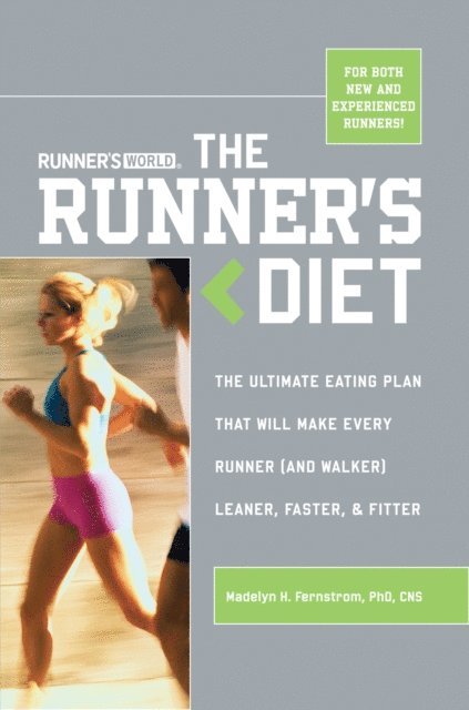 Editors of Runner's World Maga, Ted Spiker, Madelyn H. Fernstrom - Runner's World The Runner's Diet, E-bok