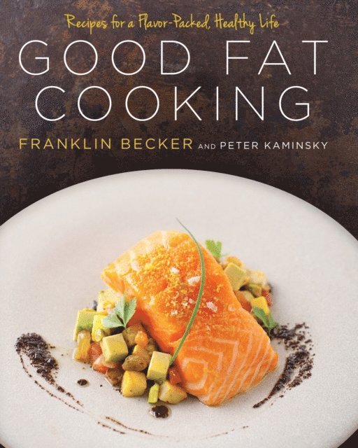 Peter Kaminsky, Franklin Becker - Good Fat Cooking, E-bok