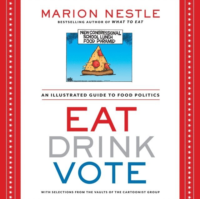 Marion Nestle - Eat Drink Vote, E-bok