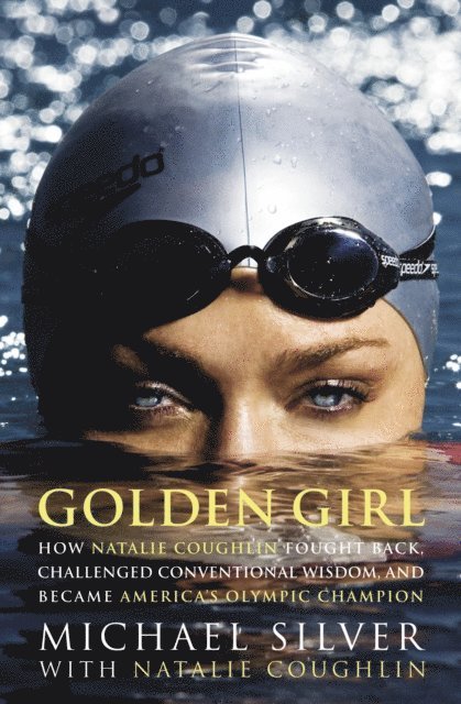 Natalie Coughlin, Michael Silver - Golden Girl, E-bok