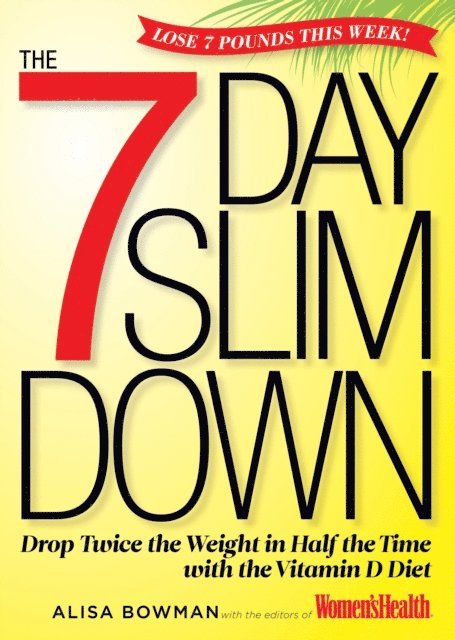 Editors of Women's Health Maga, Alisa Bowman - 7-Day Slim Down, E-bok