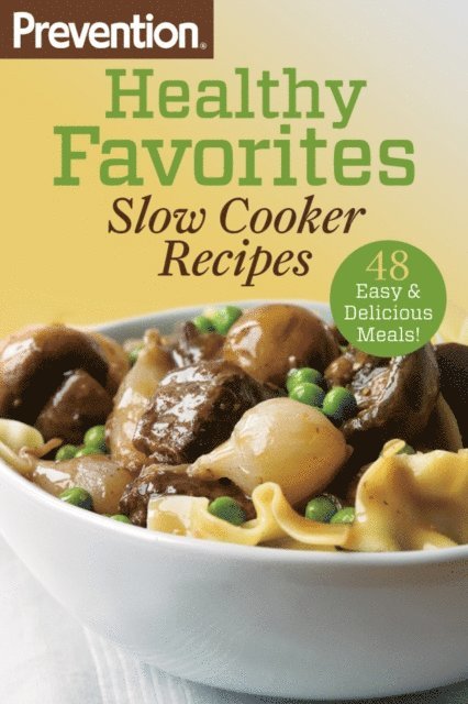 Editors Of Prevention Magazine - Prevention Healthy Favorites: Slow Cooker Recipes, E-bok