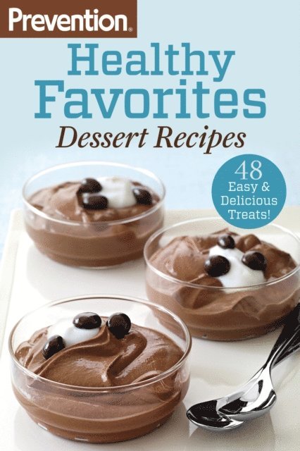 Editors Of Prevention Magazine - Prevention Healthy Favorites: Dessert Recipes, E-bok