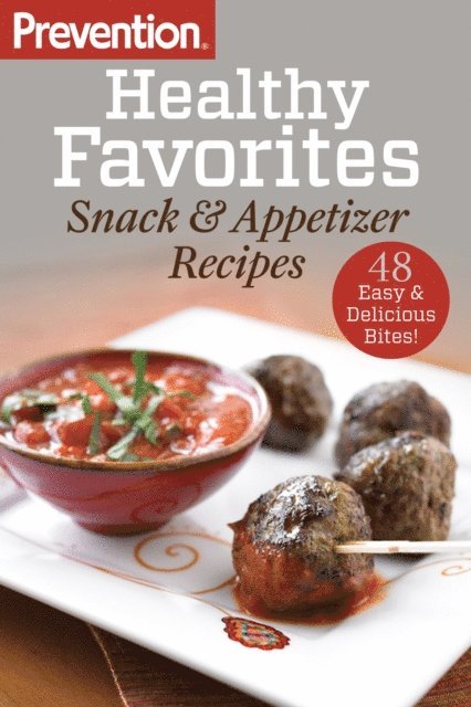 Editors Of Prevention Magazine - Prevention Healthy Favorites: Snack & Appetizer Recipes, E-bok