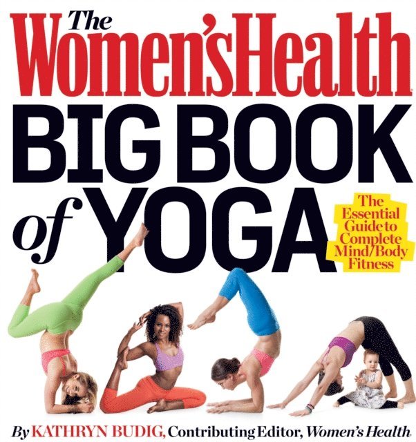 Editors of Women's Health Maga, Kathryn Budig - Women's Health Big Book of Yoga, E-bok