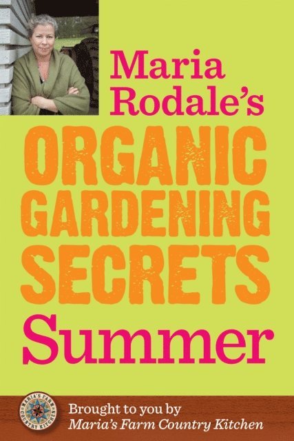 Maria Rodale - Maria Rodale's Organic Gardening Secrets: Summer, E-bok