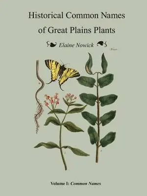 Elaine Nowick - Historical Common Names of Great Plains Plants Volume I, Häftad. Tillgänglighet: Lägg i varukorg