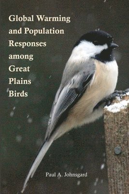 Paul Johnsgard - Global Warming and Population Responses among Great Plains Birds, Häftad