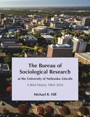 Michael Hill - Bureau of Sociological Research at the University of Nebraska-Lincoln, Häftad. Tillgänglighet: Lägg i varukorg