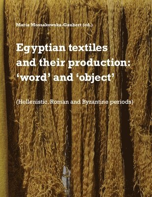 Maria Mossakowska-Gaubert - Egyptian textiles and their production, Häftad. Tillgänglighet: Lägg i varukorg
