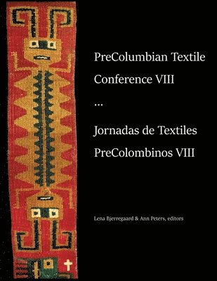 Lena Bjerregaard, Ann Peters - PreColumbian Textile Conference VIII / Jornadas de Textiles PreColombinos VIII, Häftad