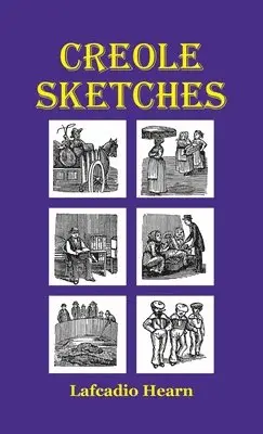 Lafcadio Hearn, Charles Woodward Hutson - Creole Sketches, Häftad. Tillgänglighet: Lägg i varukorg