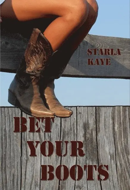 Starla Kaye - Bet Your Boots, E-bok. Tillgänglighet: Lägg i varukorg