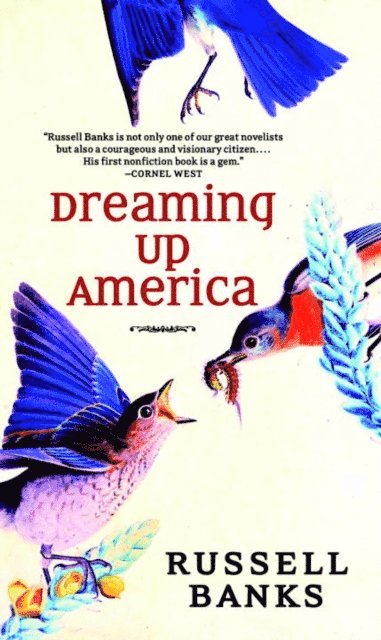 Russell Banks - Dreaming Up America, E-bok