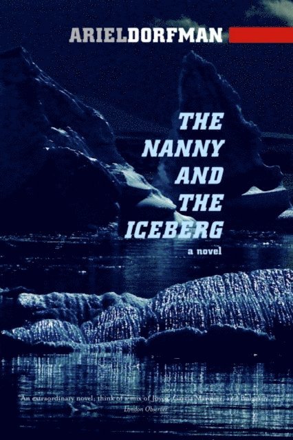 Ariel Dorfman - Nanny and the Iceberg, E-bok