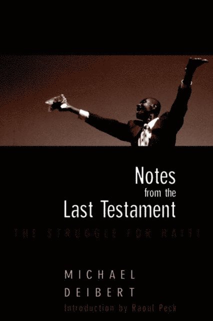 Michael Deibert - Notes From the Last Testament, E-bok