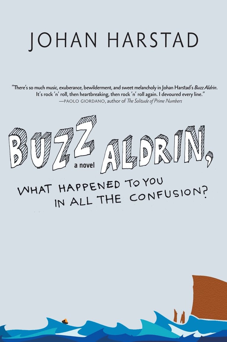 Johan Harstad - Buzz Aldrin, What Happened to You in All the Confusion?, Inbunden