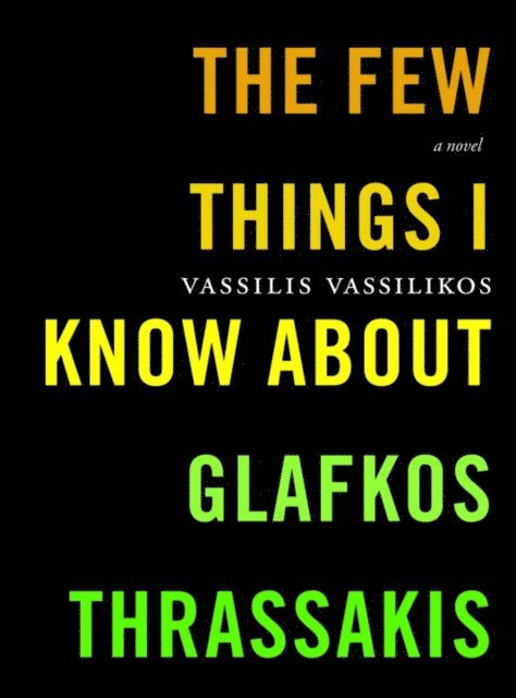 Vassilis Vassilikos - Few Things I Know About Glafkos Thrassakis, E-bok