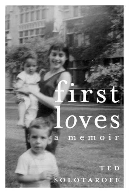 Ted Solotaroff - First Loves, E-bok