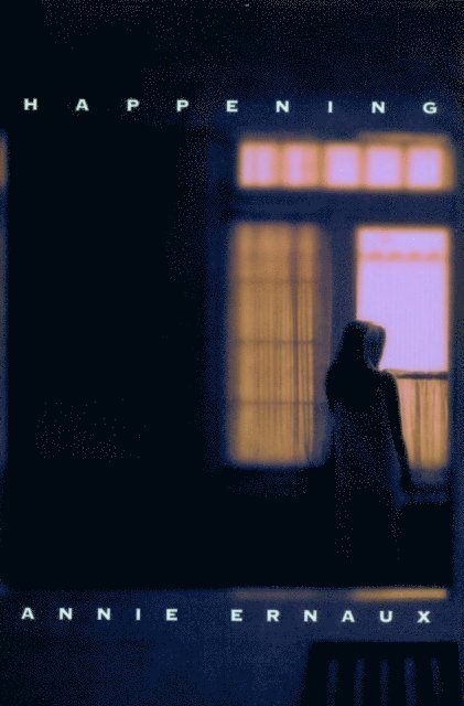 Annie Ernaux - Happening, E-bok
