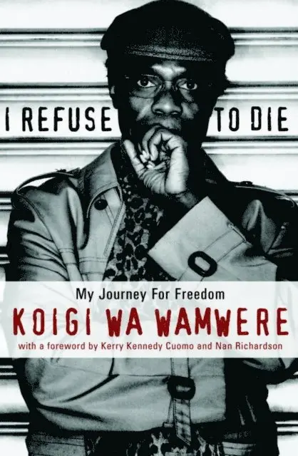 Koigi Wa Wamwere - I Refuse to Die, E-bok. Tillgänglighet: Lägg i varukorg