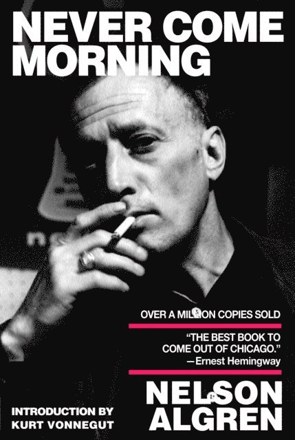 Nelson Algren - Never Come Morning, E-bok